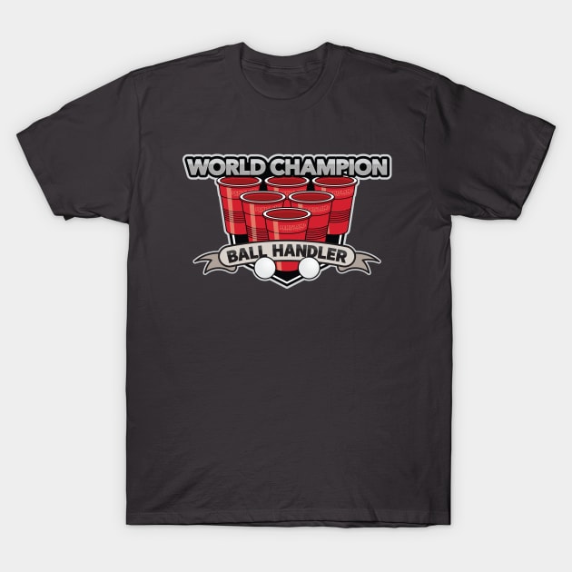 World Champion Ball Handler T-Shirt by PenIslandBrewing